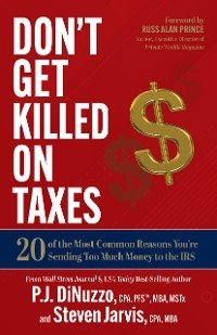 Don't Get Killed on Taxes - PFS(TM) CPA  MBA  MSTx P.J. DiNuzzo, MBA Steven Jarvis CPA