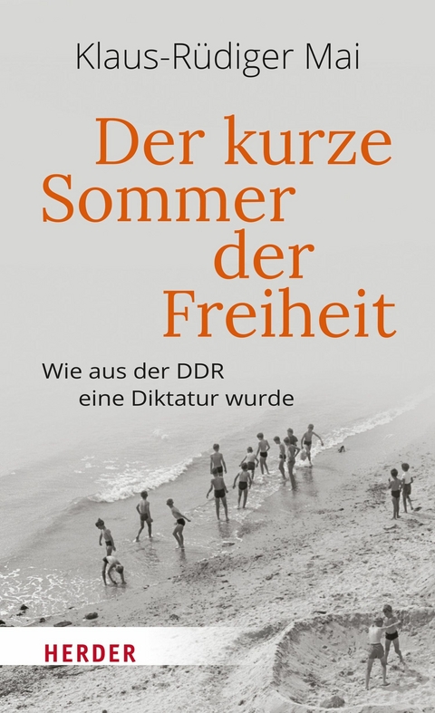 Der kurze Sommer der Freiheit - Klaus-R&uuml;diger Mai