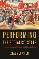 Performing the Socialist State -  Xiaomei Chen