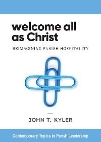 Welcome All as Christ - John T Kyler