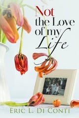 Not the Love of my Life - Eric L. Di Conti