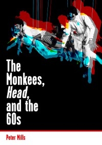 Monkees, Head, and the 60s -  Peter Mills