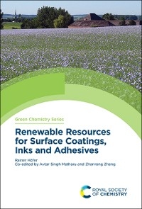 Renewable Resources for Surface Coatings, Inks and Adhesives - Rainer H&ouml;fer
