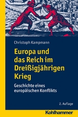 Europa und das Reich im Drei&szlig;igj&auml;hrigen Krieg - Christoph Kampmann