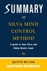Summary of The Silva Mind Control Method by Jose Silva and Philip Miele - Quick Reads