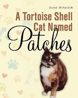 A Tortoise Shell Cat Named Patches - Karon McAninch