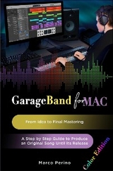 GarageBand for Mac. From Idea to Final Mastering - Marco Perino
