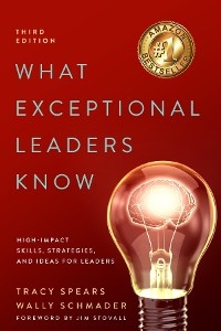 What Exceptional Leaders Know: High-Impact Skills, Strategies, and Ideas for Leaders - Tracy Spears, Wally Schmader