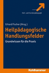 Heilp&auml;dagogische Handlungsfelder - Erhard Fischer