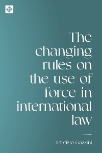 changing rules on the use of force in international law