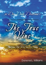 The True Vine - 90 Day Daily Devotional - Danena L. Williams