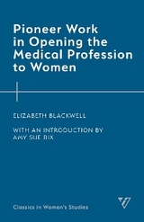 Pioneer Work in Opening the Medical Profession to Women -  Elizabeth Blackwell