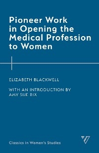 Pioneer Work in Opening the Medical Profession to Women -  Elizabeth Blackwell