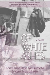 Of White Ashes - Constance Hays Matsumoto, Kent Matsumoto