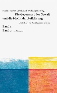 Die Gegenwart der Gewalt und die Macht der Aufklärung