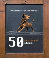 50 Schl&uuml;sselideen Wirtschaftswissenschaft - Edmund Conway