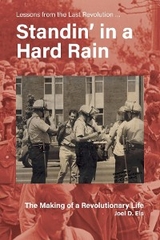 Standin' in a Hard Rain, The Making of a Revolutionary Life - Joel D Eis
