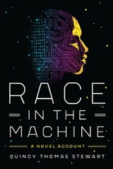 Race in the Machine -  Quincy Thomas Stewart