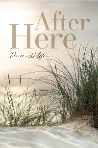 After Here - Dave Wolffe