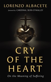 Cry of the Heart -  Lorenzo Albacete