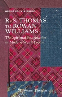 R. S. Thomas to Rowan Williams - M. Wynn Thomas
