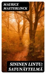 Sininen lintu: Satun&auml;ytelm&auml; - Maurice Maeterlinck