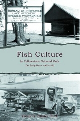 Fish Culture in Yellowstone National Park: The Early Years - Frank H. Tainter Ph.D.