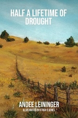 HALF A LIFETIME OF DROUGHT - Andee Leininger