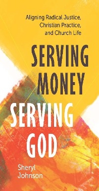 Serving Money, Serving God -  Johnson Sheryl Johnson
