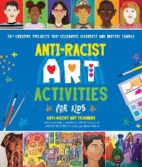 Anti-Racist Art Activities for Kids - Paula Liz, Abigail Birhanu, Khadesia Latimer, Lori Santos, Tamara Slade, Anjali Wells