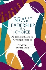 Brave Leadership is a Choice - Crystal Whiteaker