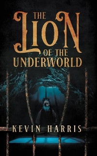 The Lion of the Underworld - Kevin Harris