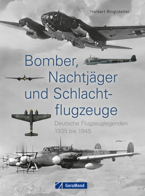 Bomber, Nachtj&auml;ger und Schlachtflugzeuge - Herbert Ringlstetter