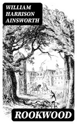 Rookwood - William Harrison Ainsworth