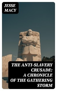 The Anti-Slavery Crusade: A Chronicle of the Gathering Storm