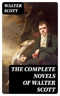 The Complete Novels of Walter Scott