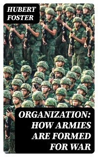 Organization: How Armies are Formed for War