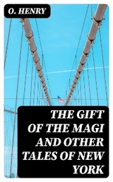 The Gift of the Magi and Other Tales of New York - O. Henry