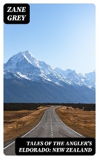 Tales of the Angler's Eldorado: New Zealand