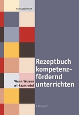 Rezeptbuch kompetenzf&ouml;rdernd unterrichten - Klaus Joller-Graf