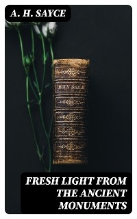 Fresh Light from the Ancient Monuments