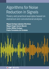 Algorithms for Noise Reduction in Signals -  Iglesias Mart&iacute;nez, Pedro Fern&aacute;ndez de C&oacute;rdoba, Miguel &Aacute;ngel Garc&iacute;a March, Carles Mili&aacute;n Enrique