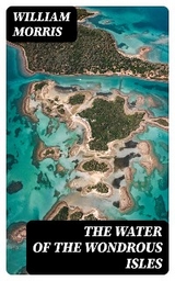 The Water of the Wondrous Isles - William Morris