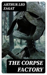 The Corpse Factory - Arthur Leo Zagat
