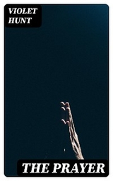 The Prayer - Violet Hunt