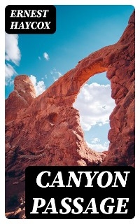 Canyon Passage - Ernest Haycox