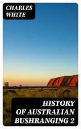 History of Australian Bushranging 2 - Charles White