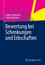 Bewertung bei Schenkungen und Erbschaften - J&uuml;rgen Hegemann, Tanja Hegemann
