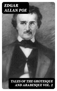 Tales of the Grotesque and Arabesque Vol. 2 - Edgar Allan Poe