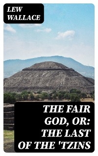 The Fair God, or: The Last of the 'Tzins